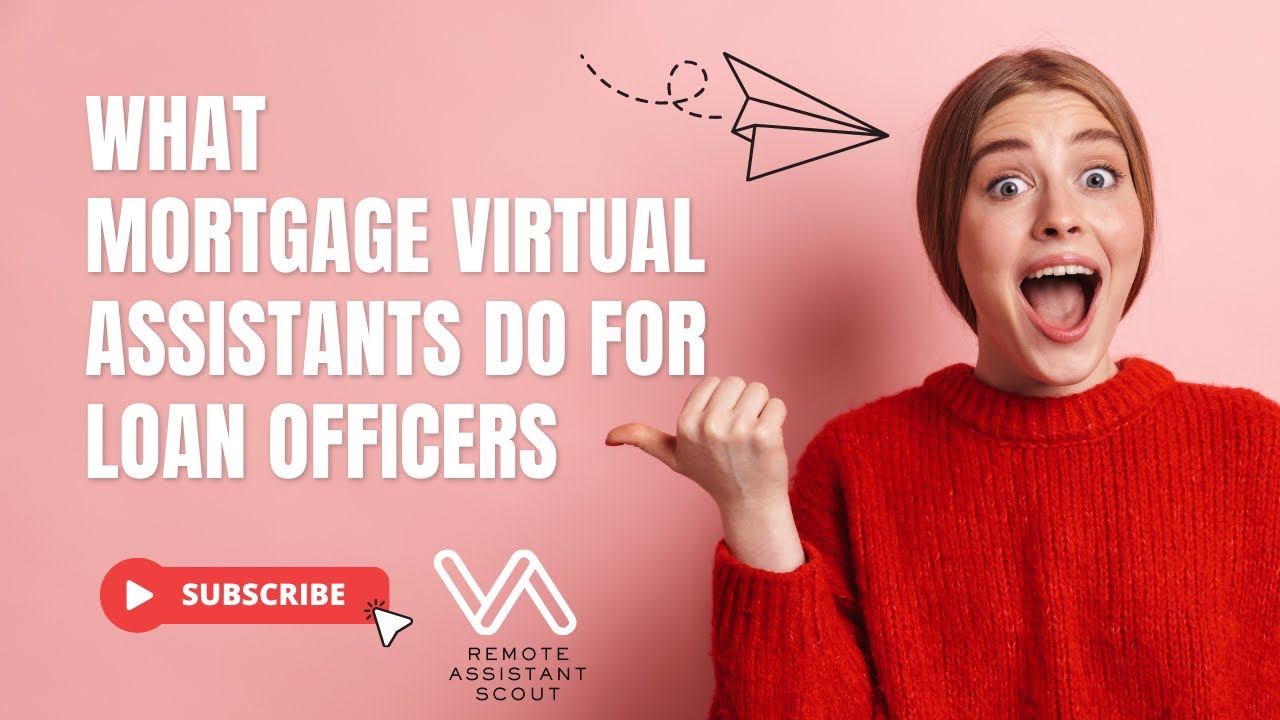 Tasks Mortgage Virtual Assistants Do for Loan Officers | Remote Assistant Scout