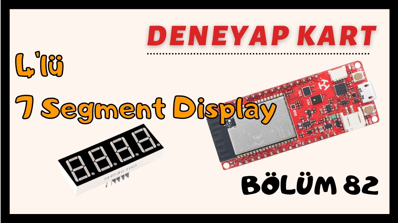 Deneyap Kart-Bölüm82- 4'lü 7 Segment Display Üzerinde Sayıları Yazdırma