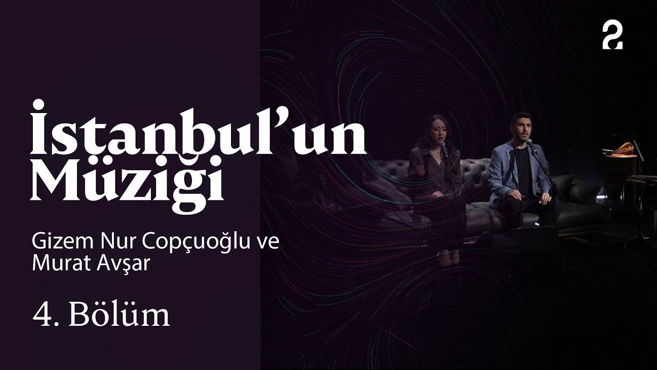 Gizem Nur Copçuoğlu ve Murat Avşar | İstanbul'un Müziği | 4. Bölüm @trt2