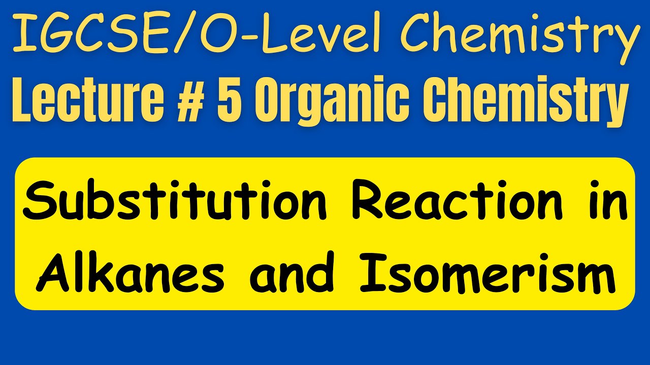 IGCSE/O-Level Chemistry: Substitution reaction in Alkanes and Isomerism