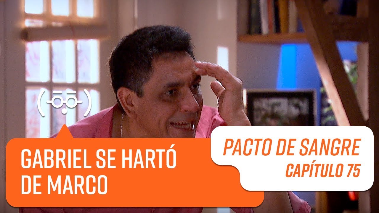Gabriel se hartó de Marco l Pacto de Sangre | Capítulo 75