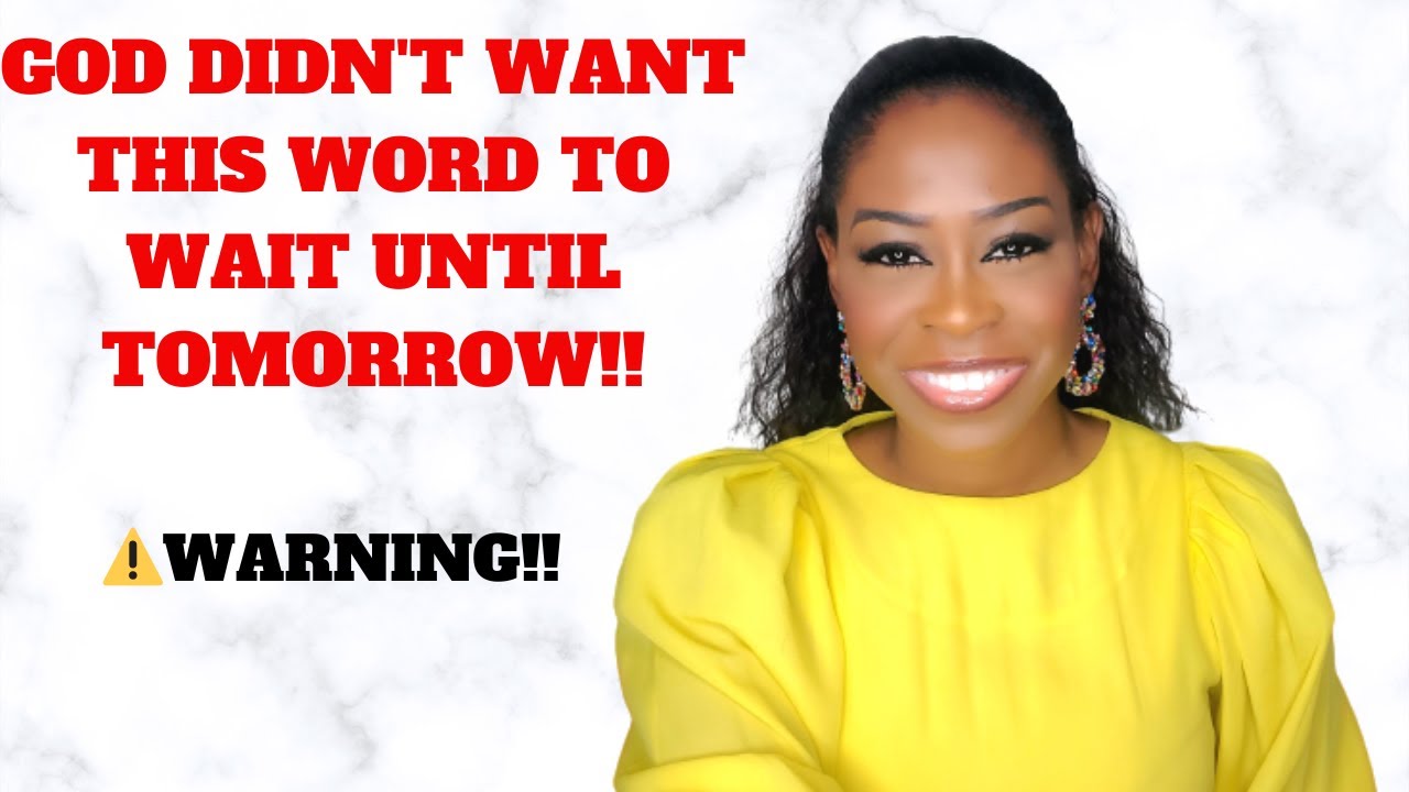 God Couldn't Have You Waiting Until Tomorrow For This Word! Warning ⚠️