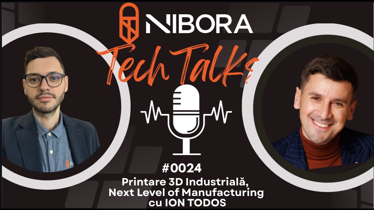 Nibora TechTalks x Makerly – Printare 3D Industrială, Next Level of Manufacturing