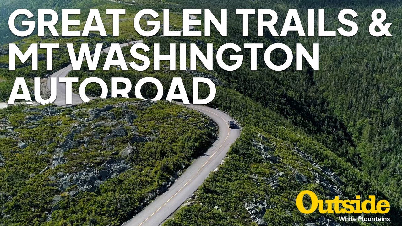 Bring your summer to new heights: Great Glen Trails & The Mt Washington Auto Road