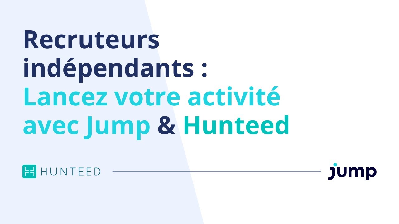 Webinar : Recruteurs indépendants : lancez votre activité avec Jump & Hunteed !
