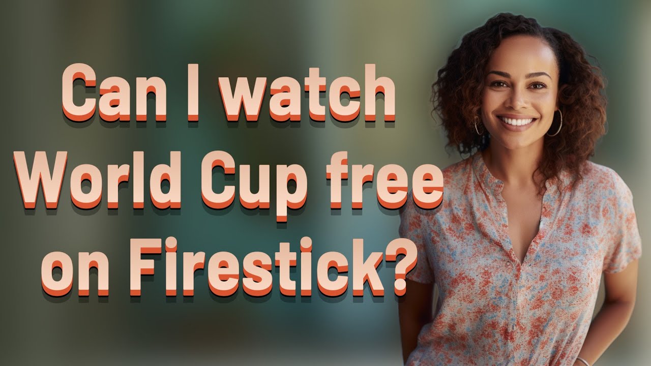 Can I watch World Cup free on Firestick?
