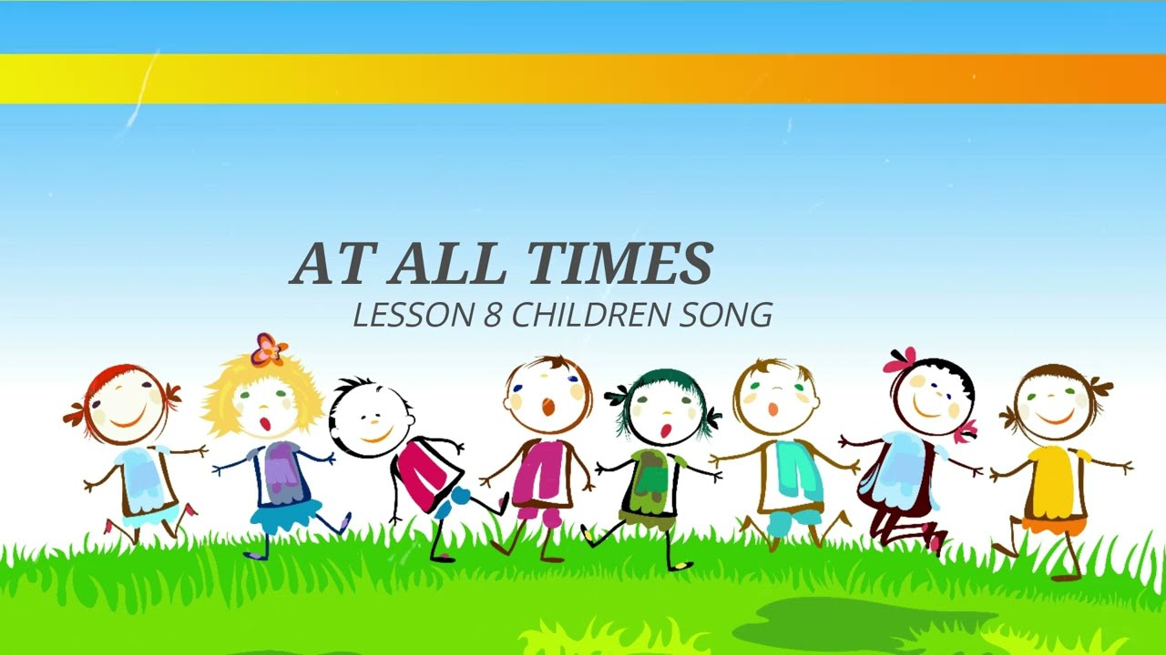 AT ALL TIMES Bahai children song