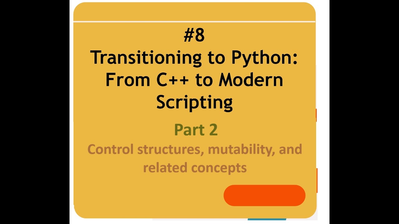 OOP-Lecture 8: Transition to Python, Part 2 (Control structures, mutability, and related concepts)