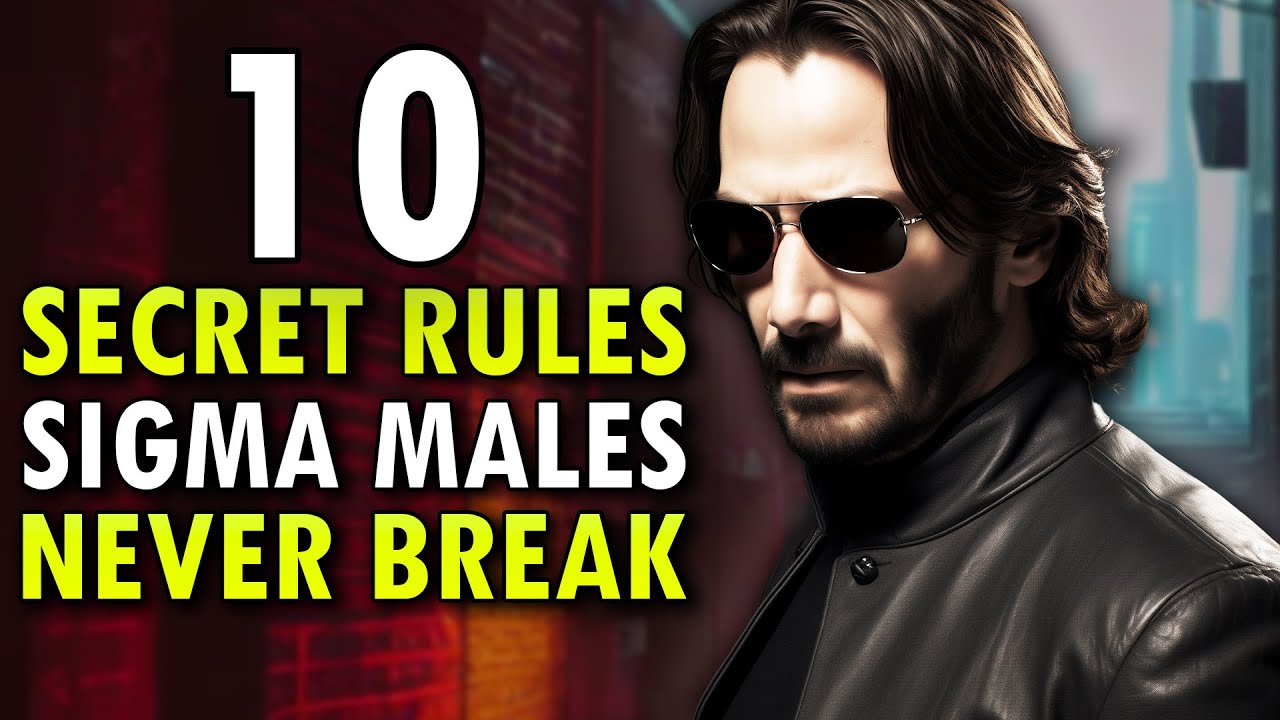 10 Secret Rules Of Sigma Males That You Need To Know