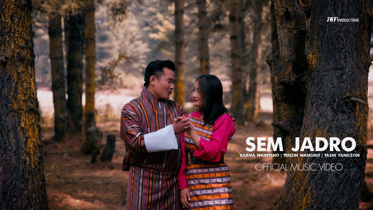 SEM JADRO | Music Video | Karma Phuntsho | Tenzin Wangmo ft. Tashi Yangzom | @jwfproductions  1080P