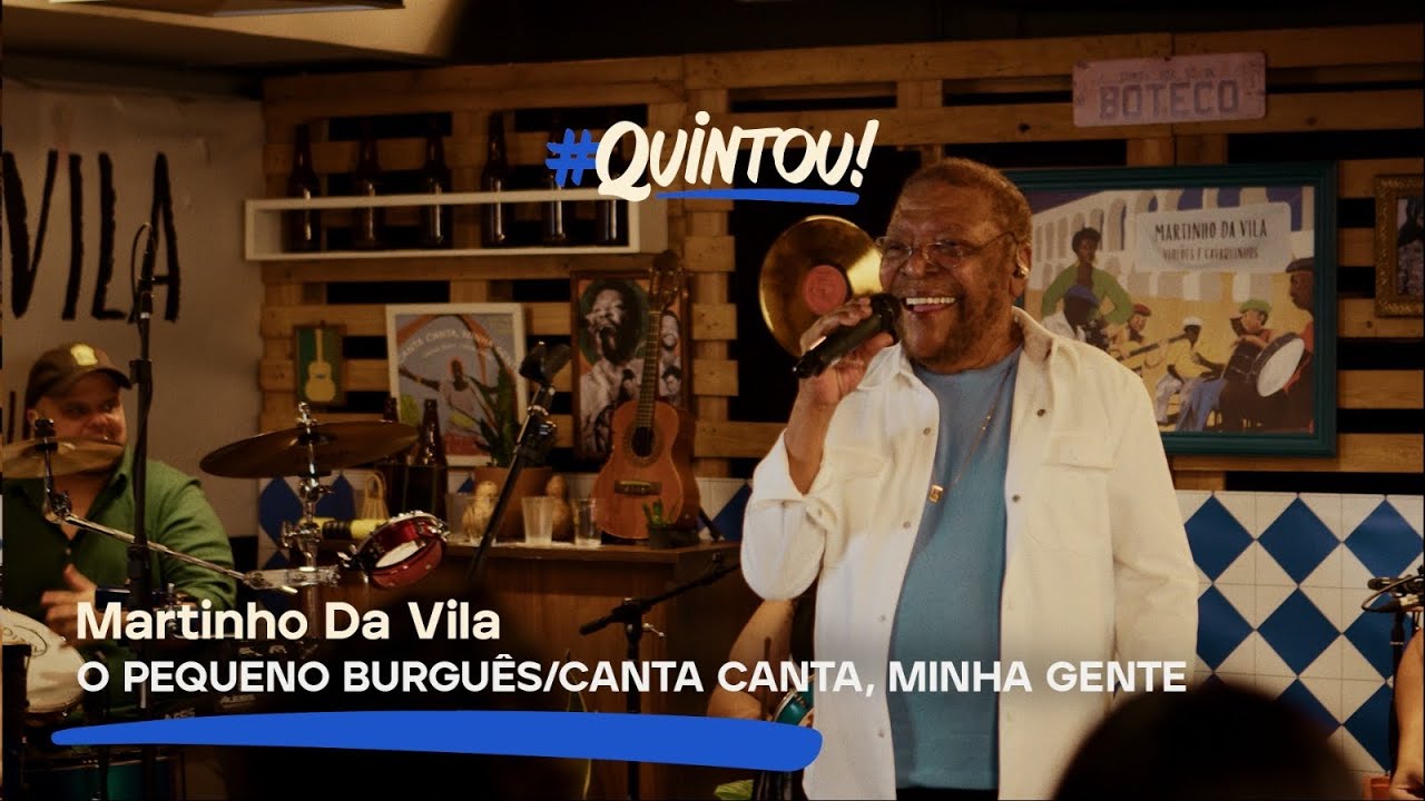 Martinho da Vila - O Pequeno Burguês/Canta, Canta Minha Gente | Ao Vivo no #Quintou
