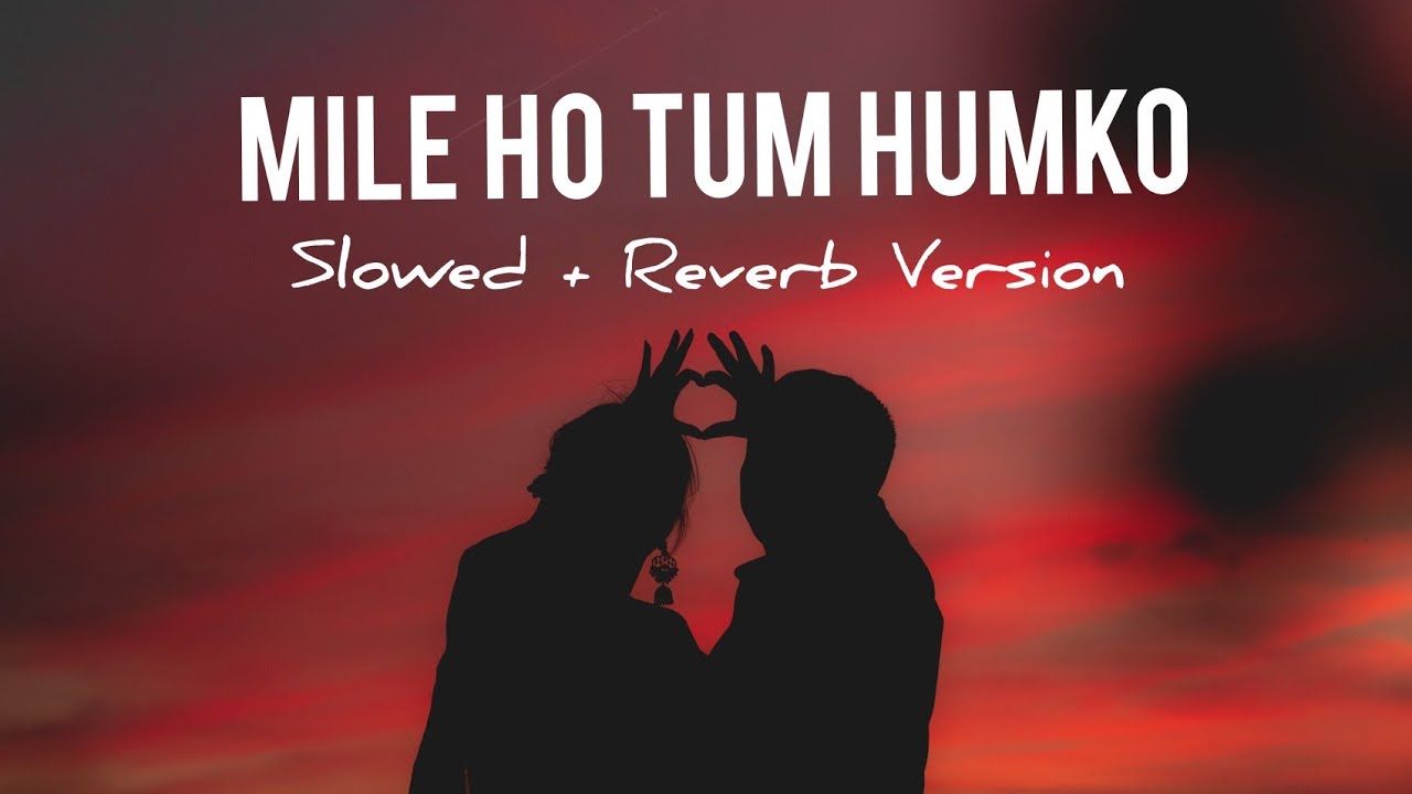 Mile Ho Tum Humko - (Slowed+Reverb)-Neha Kakkar,Tony Kakkar-Fever, Lofi song- SHADOW