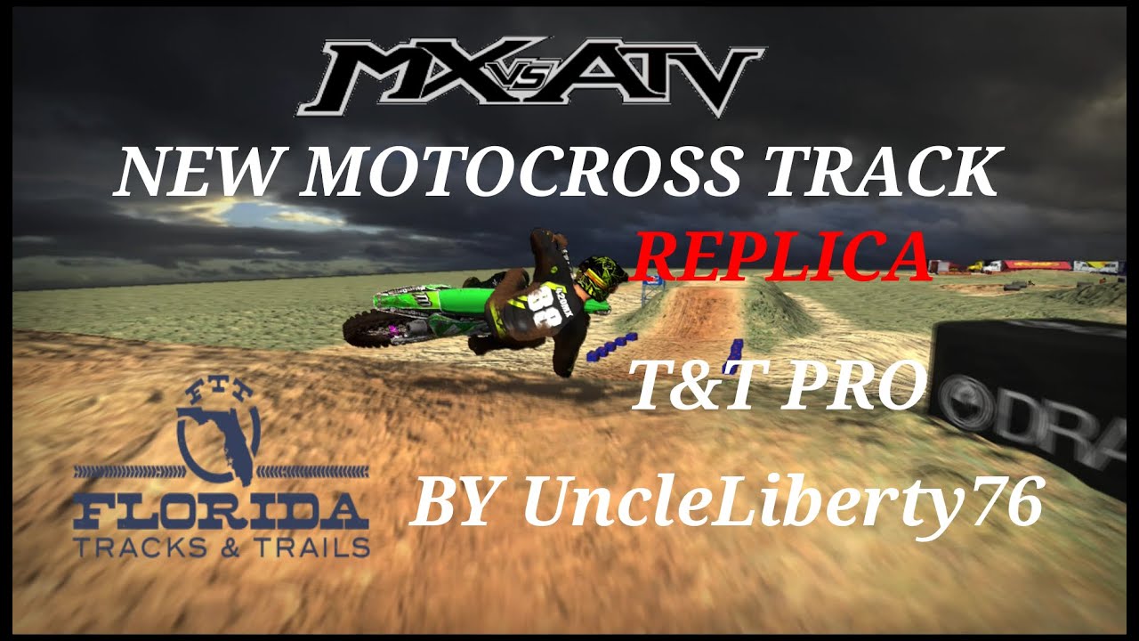 New Motocross Track Replica. Florida T&T Pro National by UncleLiberty76. MX vs. ATV Encore.