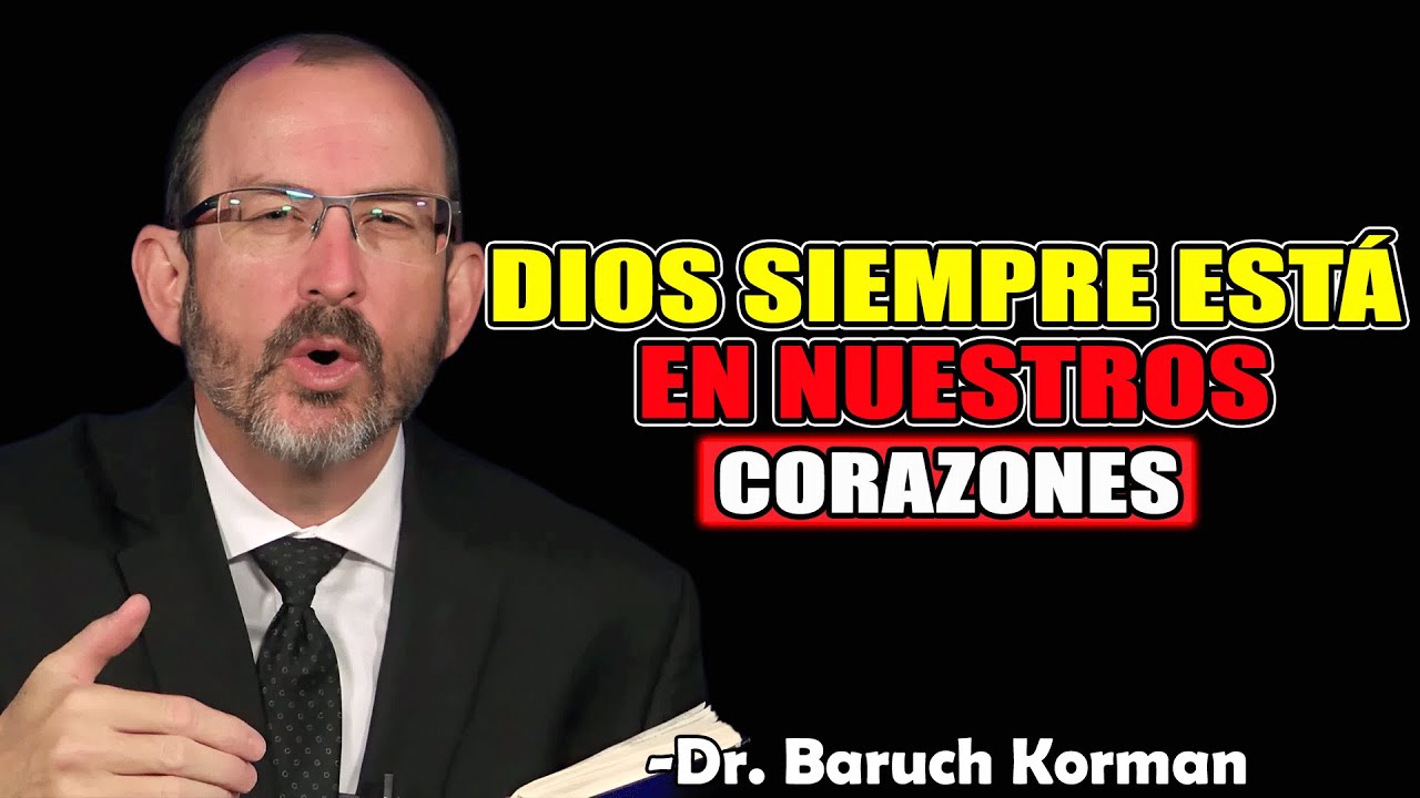Dios Siempre Está En Nuestros Corazones - Dr. Baruch Korman 2025