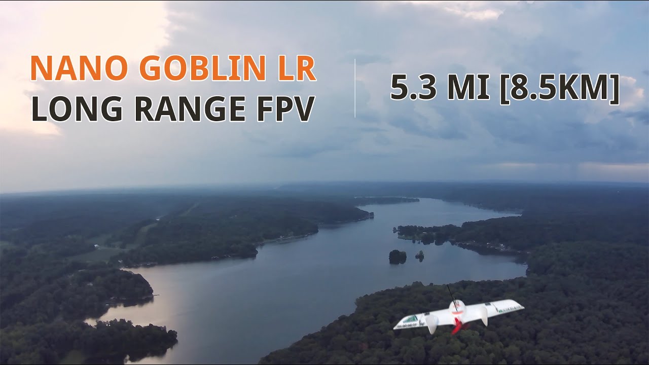 Long Range FPV &mdash;&nbsp;5+ Mile Nano Goblin [8.5 km]