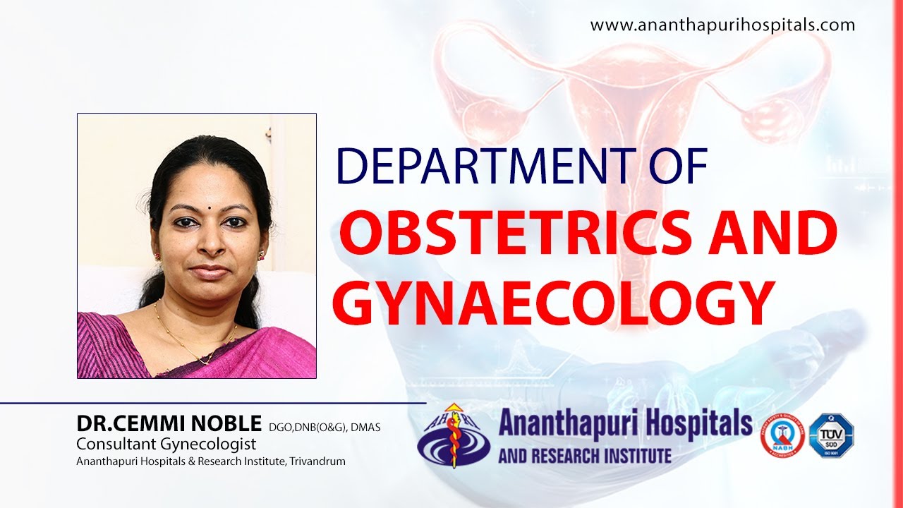 Dept of Obstetrics and Gynecology, Ananthapuri Hospitals | Dr. Cemmi Noble, Consultant-Gynecologist