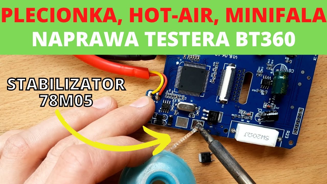 Naprawa testera BT360 - plecionka, Hot-Air, minifala, podstawy odlutowywania SMD w praktyce