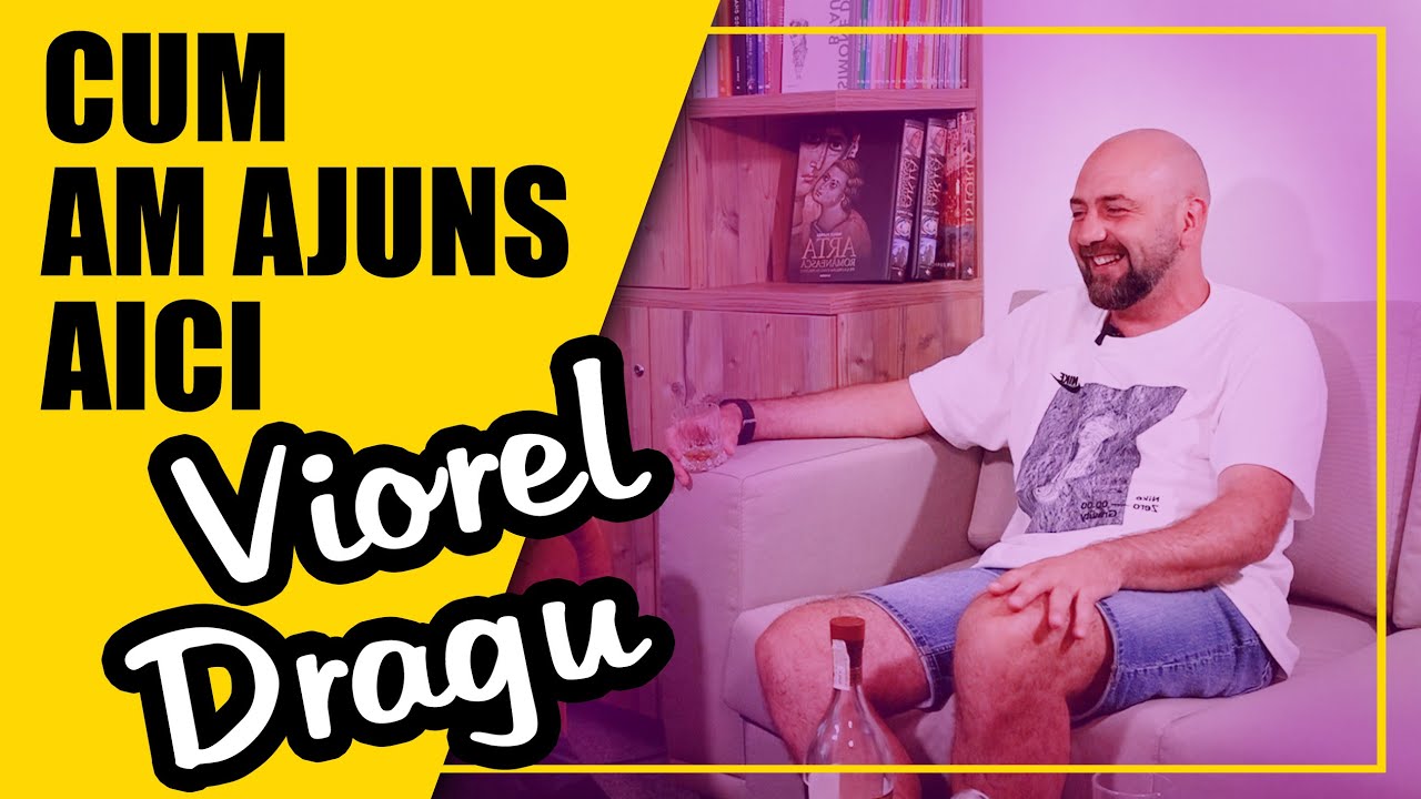 CUM AM AJUNS AICI (ep.7): VIOREL DRAGU