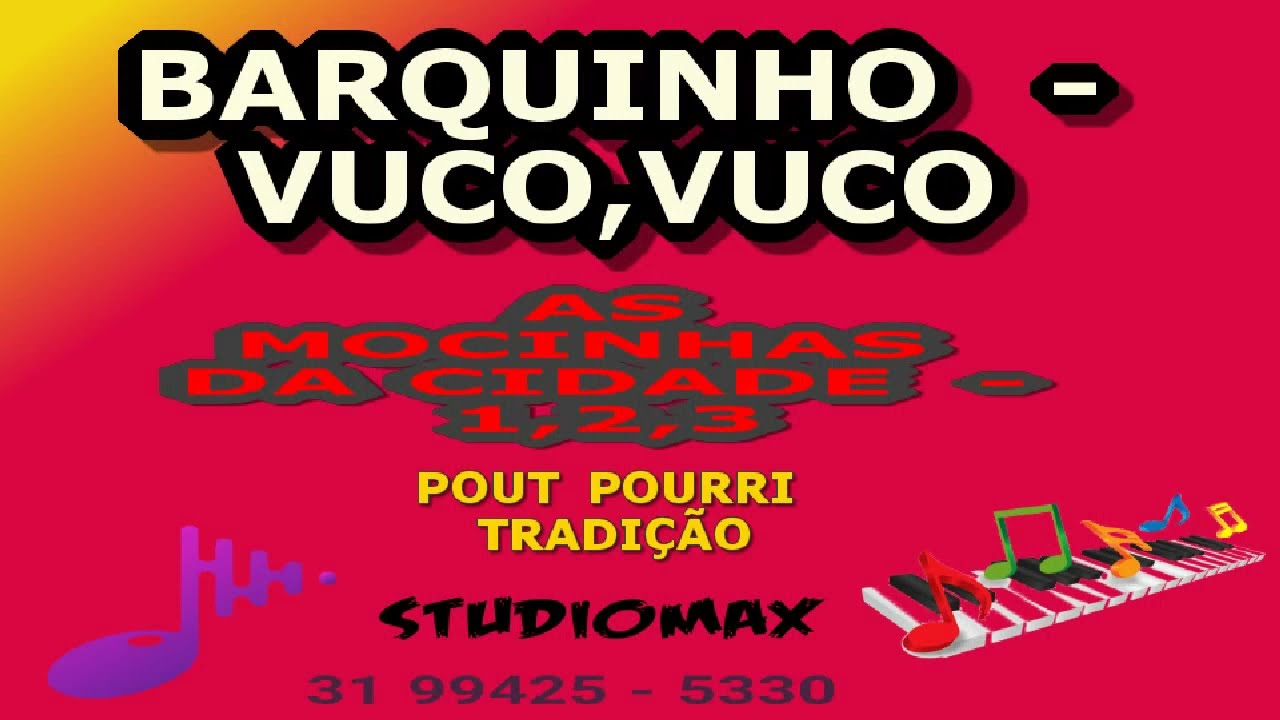 BARQUINHO - VUCO,VUCO - AS MOCINHAS DA CIDADE - 1,2,3 - POUT POURRI KARAOKÊ - TOM GRAVE - PISEIRO