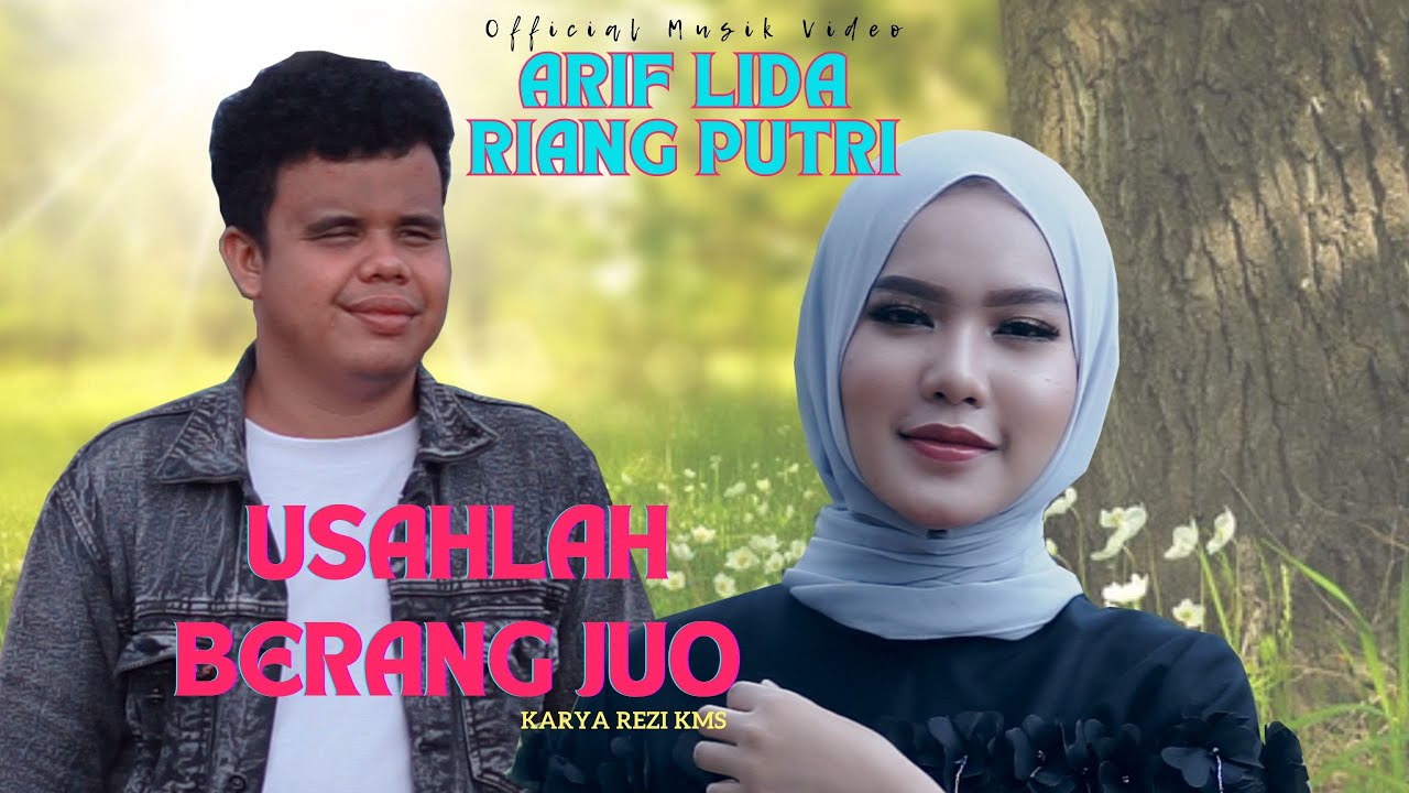 ARIF LIDA feat RIANG PUTRI // USAHLAH BERANG JUO ( Official Musik Video )