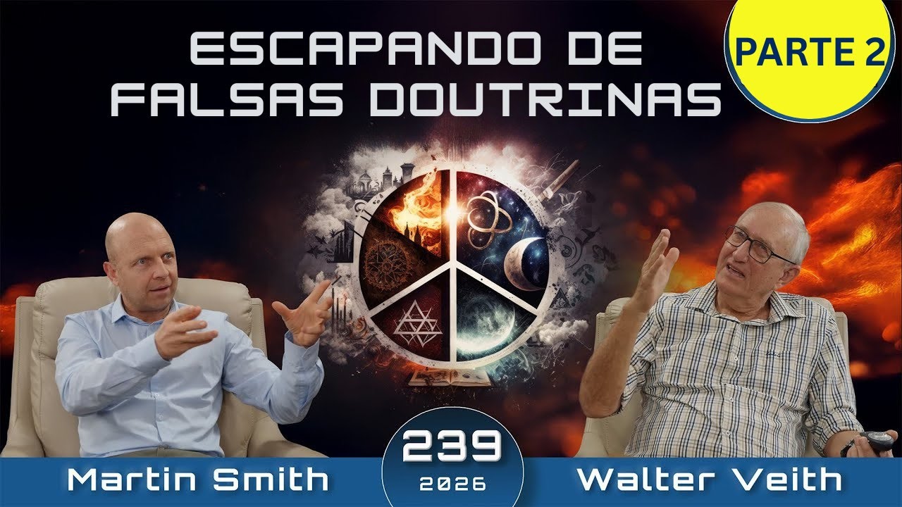 Escapando de Falsas Doutrinas (PARTE 2)- Walter Veith, Martin Smith e Scott Ritsema - EP 239 -