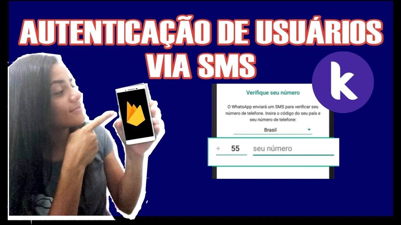AUTENTICAÇÃO DE USUÁRIOS VIA SMS UTILIZANDO O FIREBASE [KODULAR]