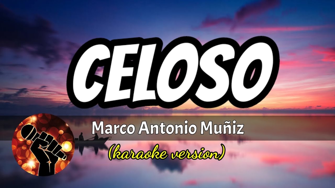 Celoso - Marco Antonio Muñiz (karaoke version)