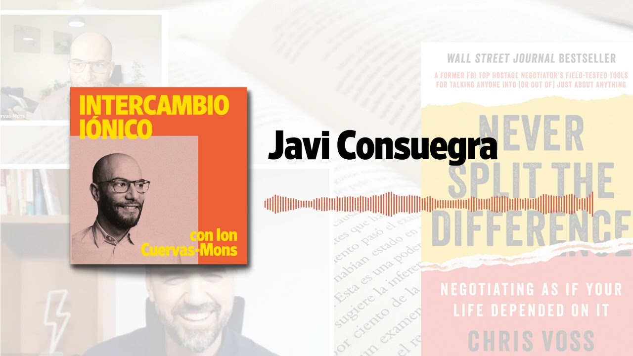 Javi Consuegra sobre “Never Split the Difference”: negociar como si tu vida dependiera de ello