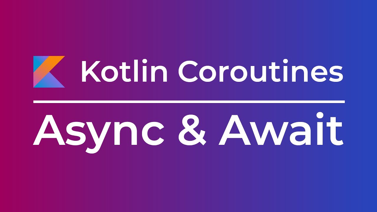 Kotlin Coroutines: Async and Await (Tutorial)