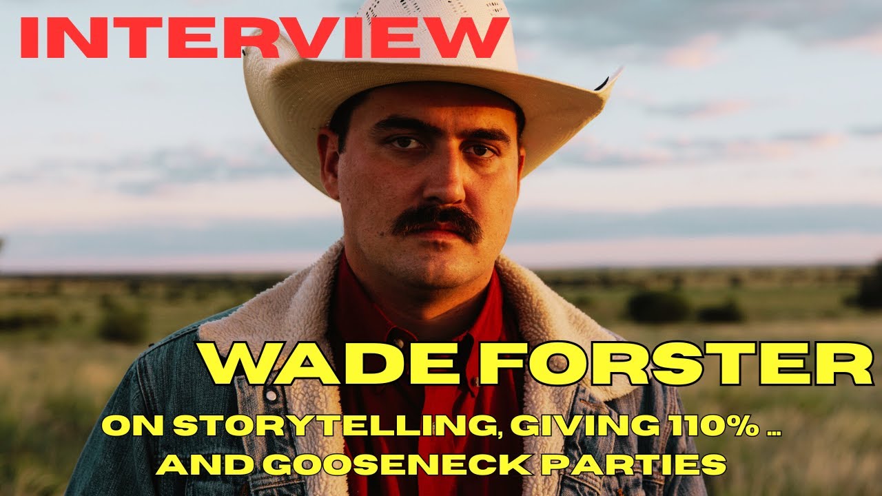 INTERVIEW: Wade Forster on storytelling, giving 110% and gooseneck parties