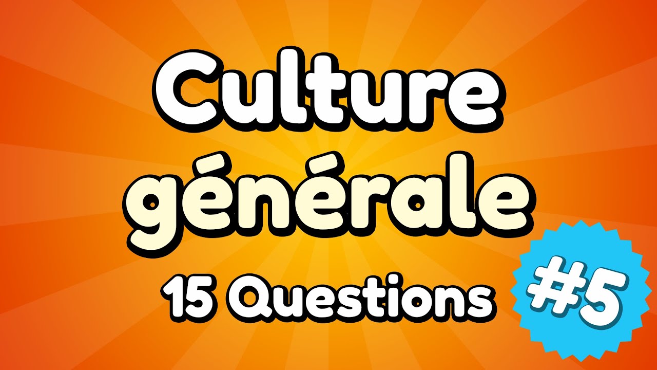 Quiz : Culture Générale n°5 - 15 Questions