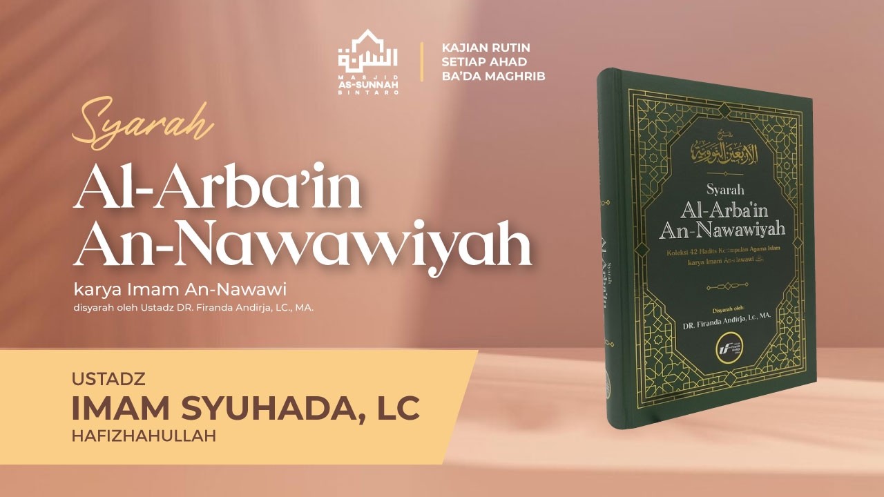 SYARAH AL-ARBA'IN AN-NAWAWIYAH | Ustadz Imam Syuhada, Lc.