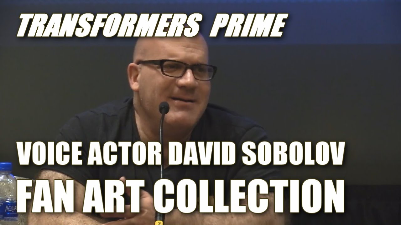 Transformers: Prime, Bumblebee Movie, and Beast Wars voice actor David Sobolov's Fan Art Collection.