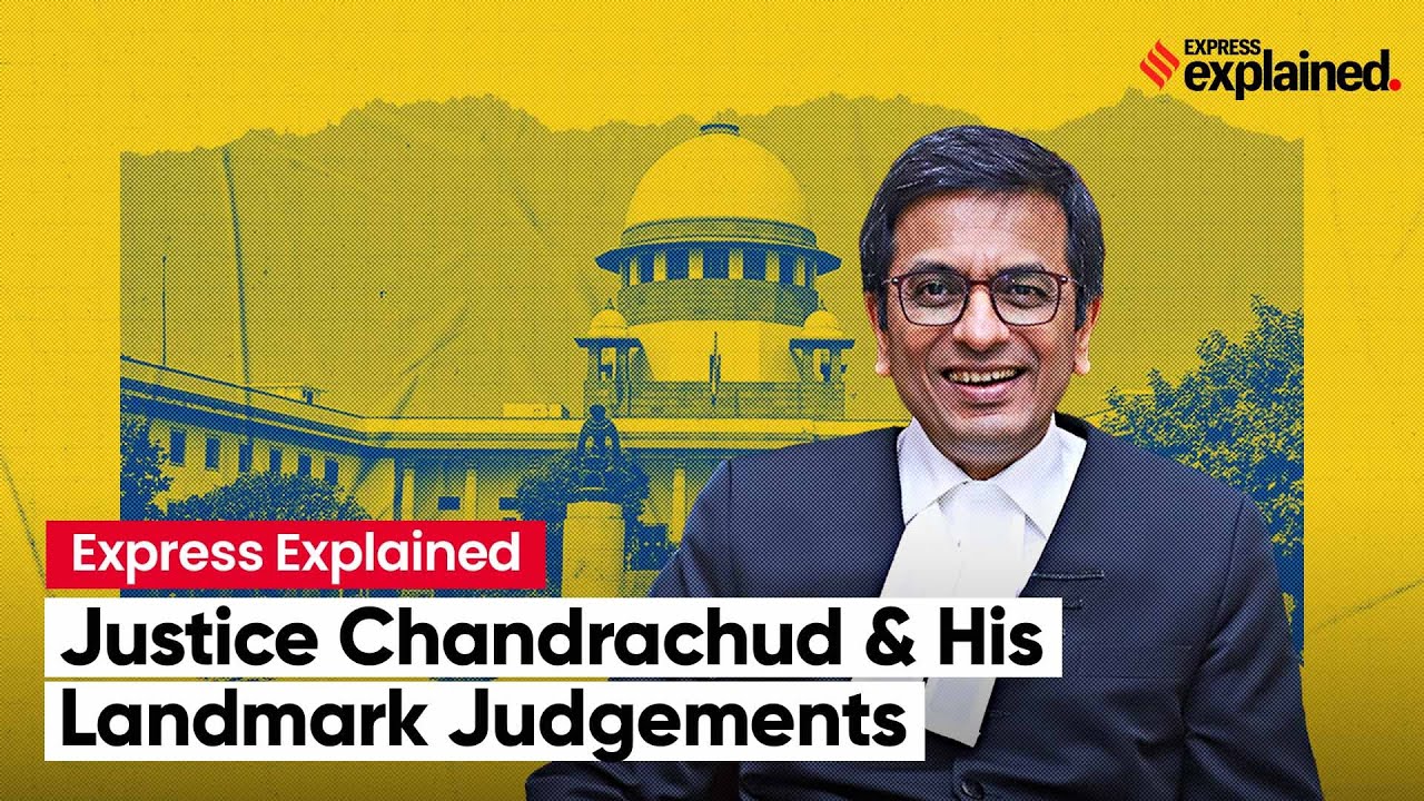 Justice DY Chandrachud & His Important Judgements | Express Explained | Article 370 Verdict