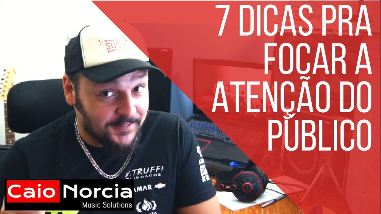 7 Dicas pra Prender a Atenção do seu Público!
