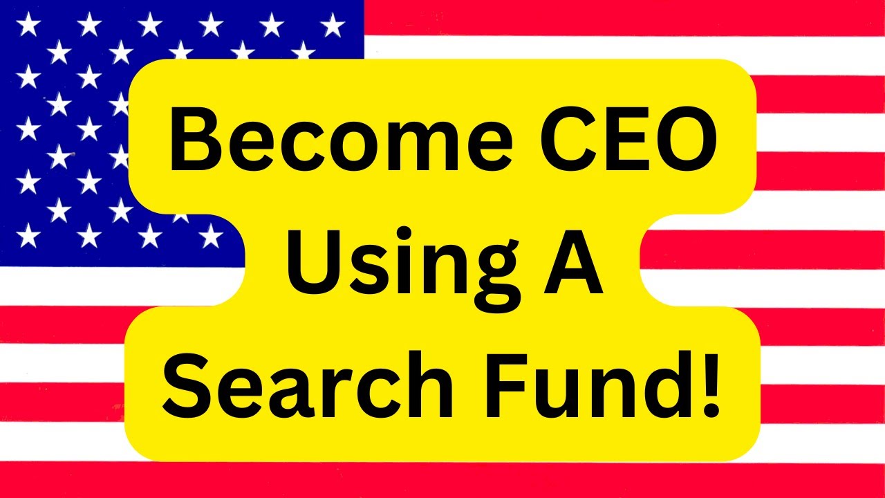 How To Become CEO Of A Company Using A Search Fund