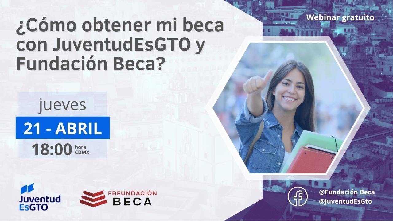¿Cómo obtener mi beca con JuventudEsGTO y Fundación Beca?