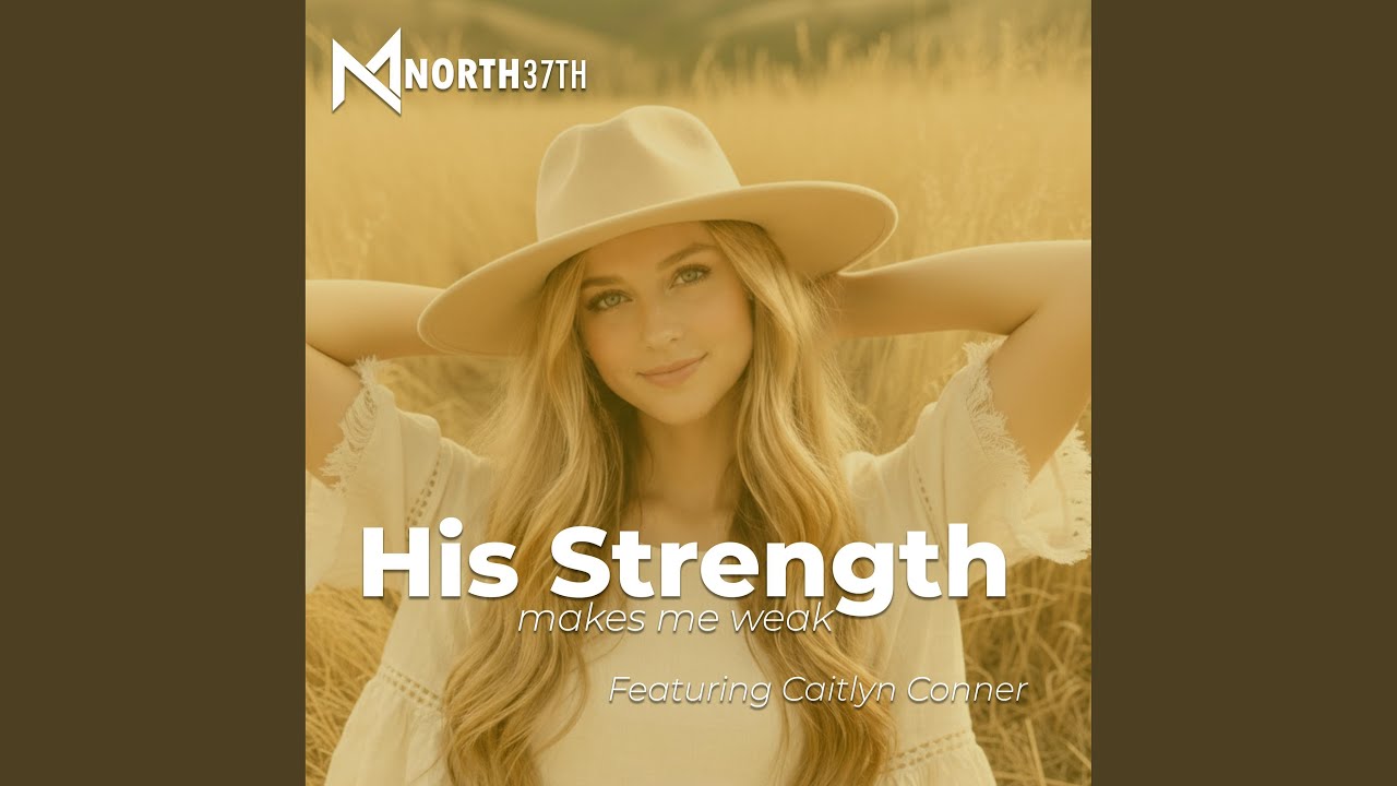 His Strength Makes Me Weak