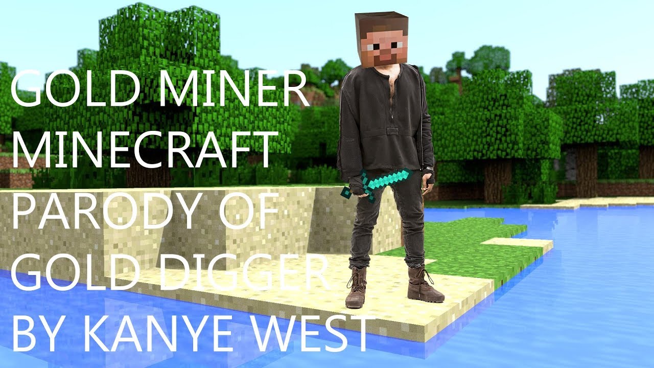 GOLD MINER / MINECRAFT PARODY OF GOLD DIGGER BY KANYE WEST