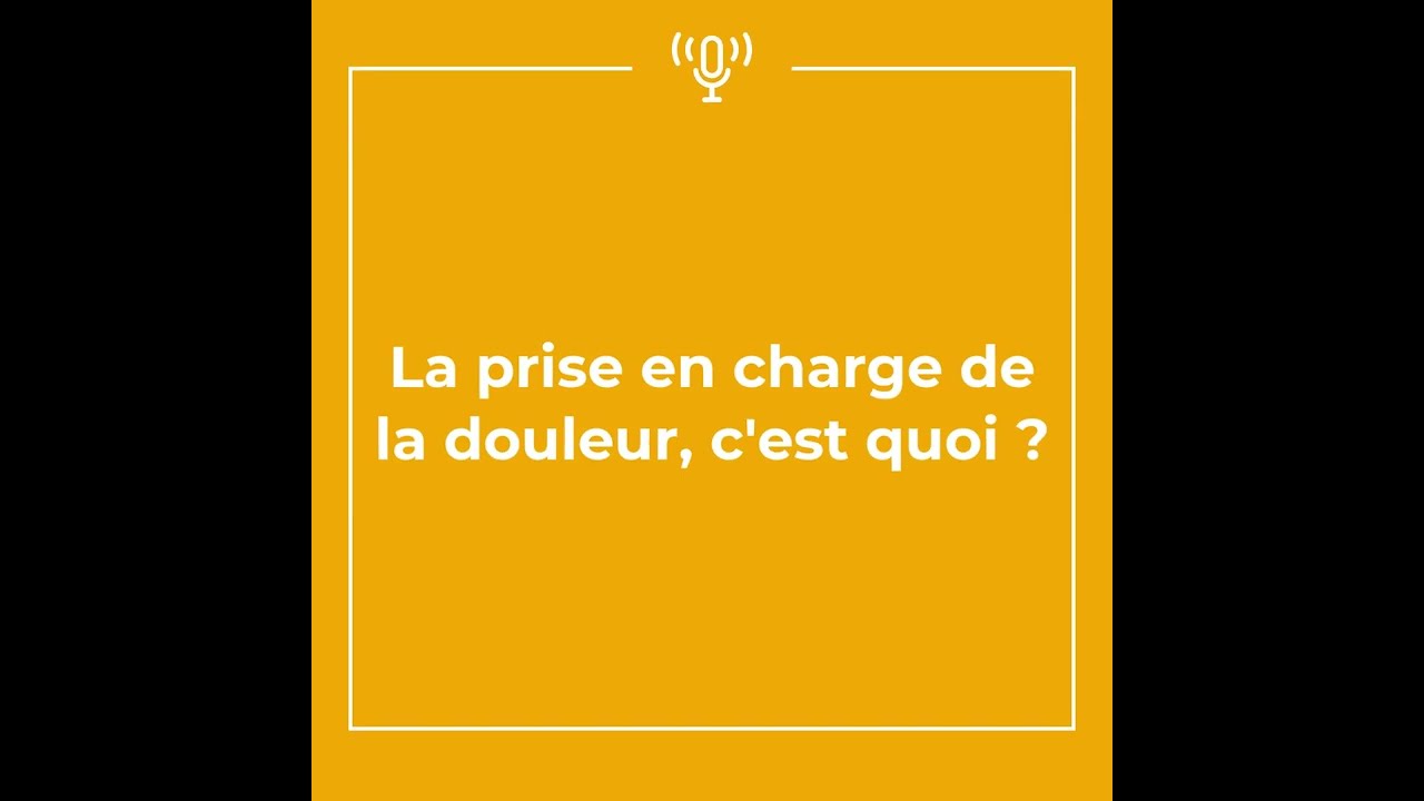 [ &Eacute;pisode 2 ] La prise en charge de la douleur chronique, c'est quoi ?