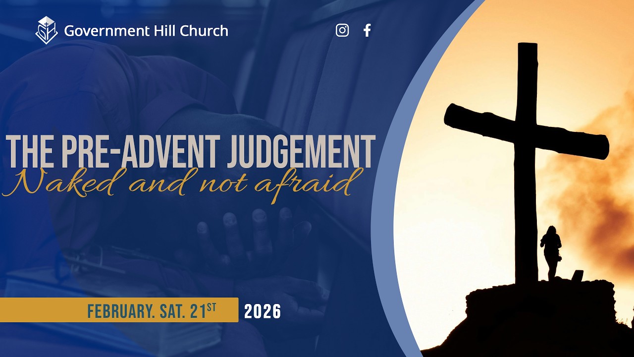 Government Hill SDA | Sabbath 21st February | Pre-Advent Judgement