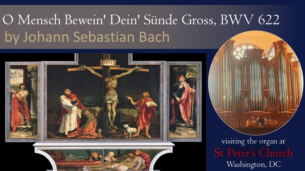 Bach: O Mensch, bewein dein Sünde groß, BWV 622 — Organ Meditation for Passiontide