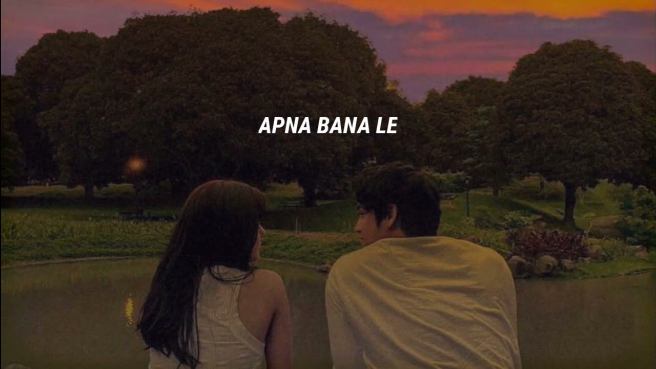Apna Bana Le Slowed Reverb Version Best Version