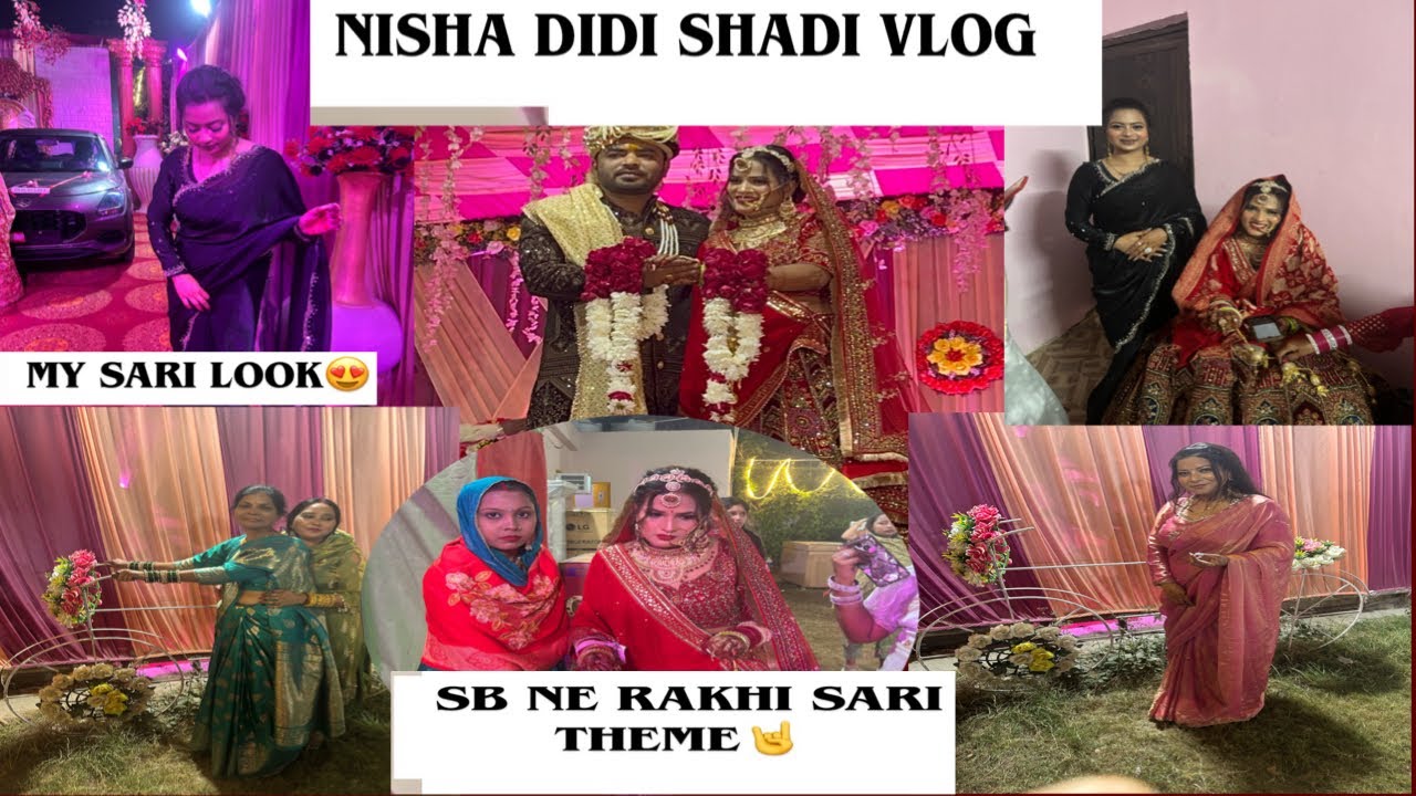 🤘Nisha didi shadi vlog hum sb ne rakhi sadi them #my sari look kaisi lgi guys 🥰
