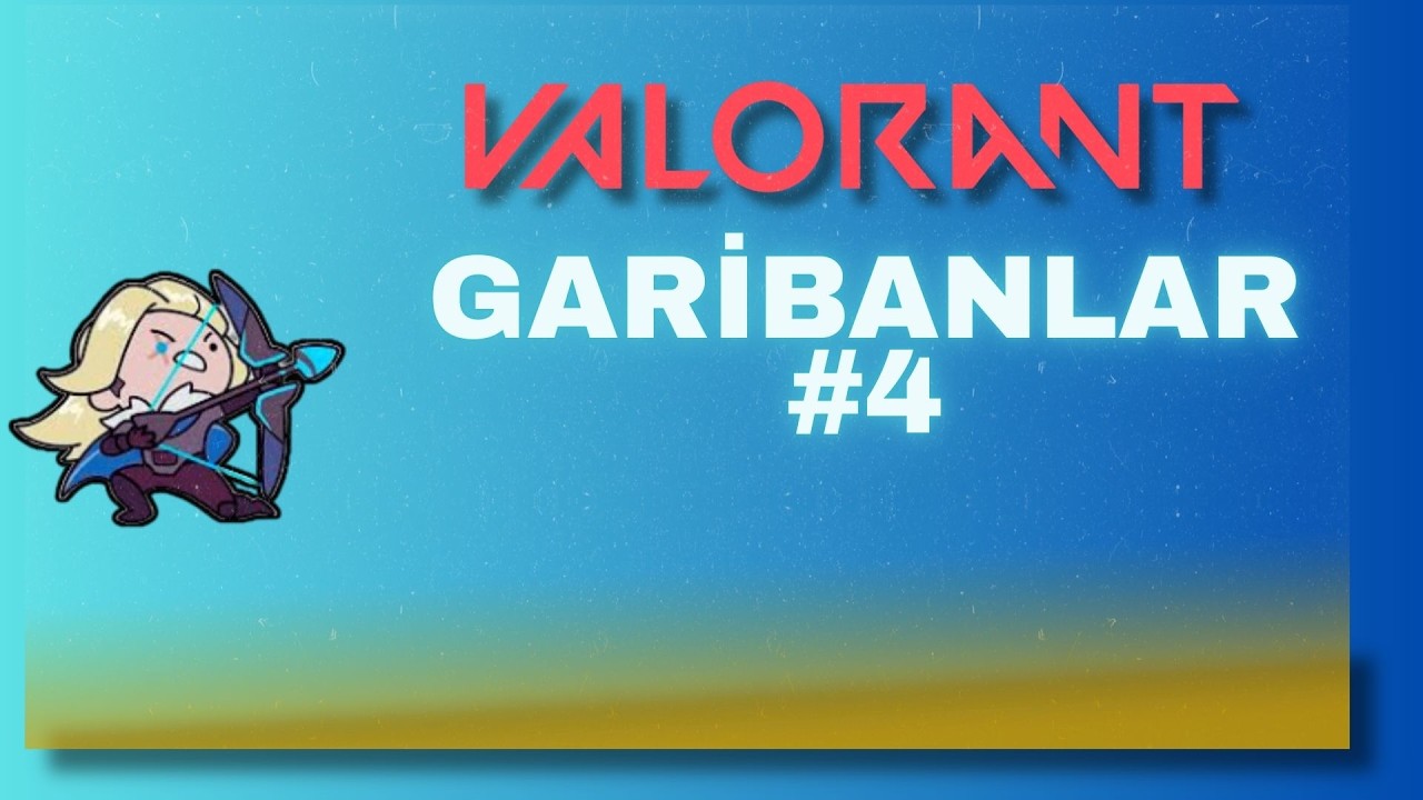 VALORANT GARİBANLAR #4