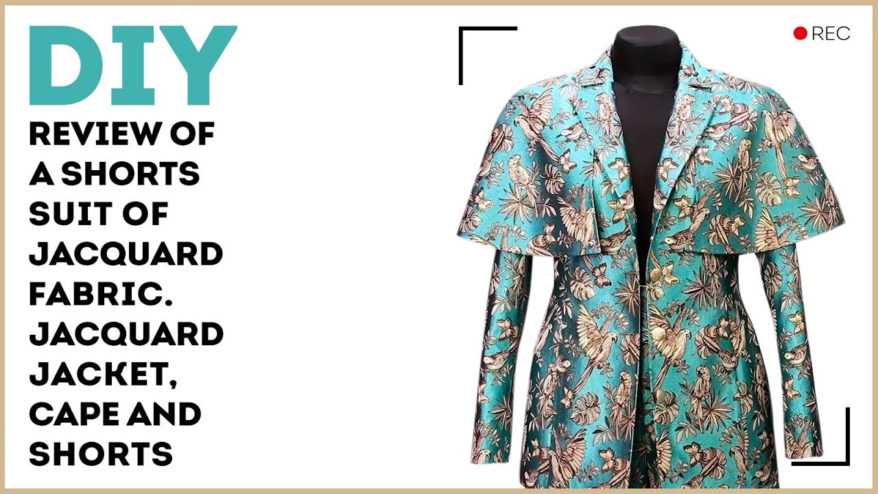 DIY: Review of a shorts suit of jacquard fabric. Jacquard jacket, cape and shorts.