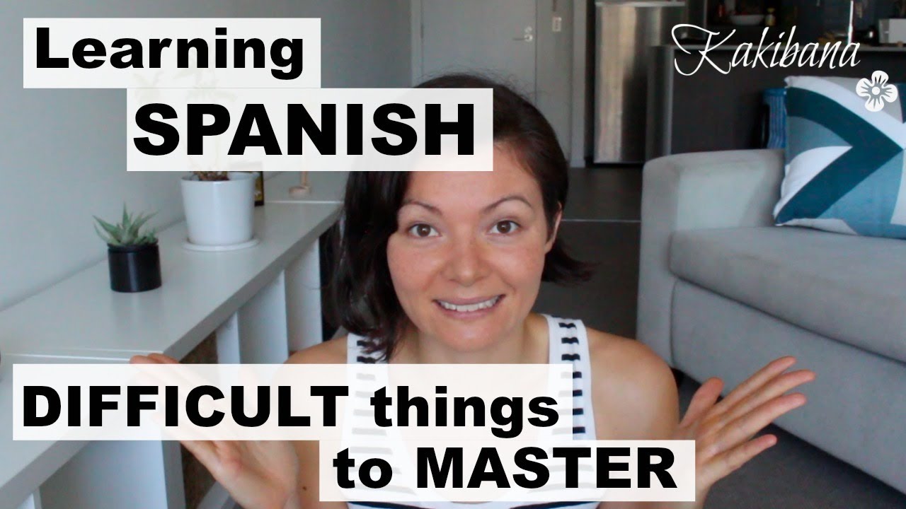 Learning SPANISH | Difficult things to master | KAKIBANA