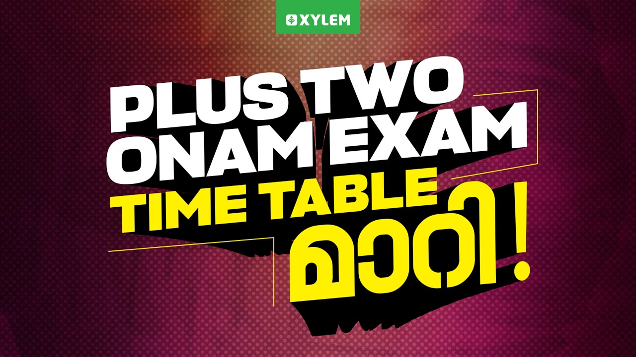 PLUS TWO ONAM EXAM TIME TABLE മാറി !!! | Xylem Plus Two