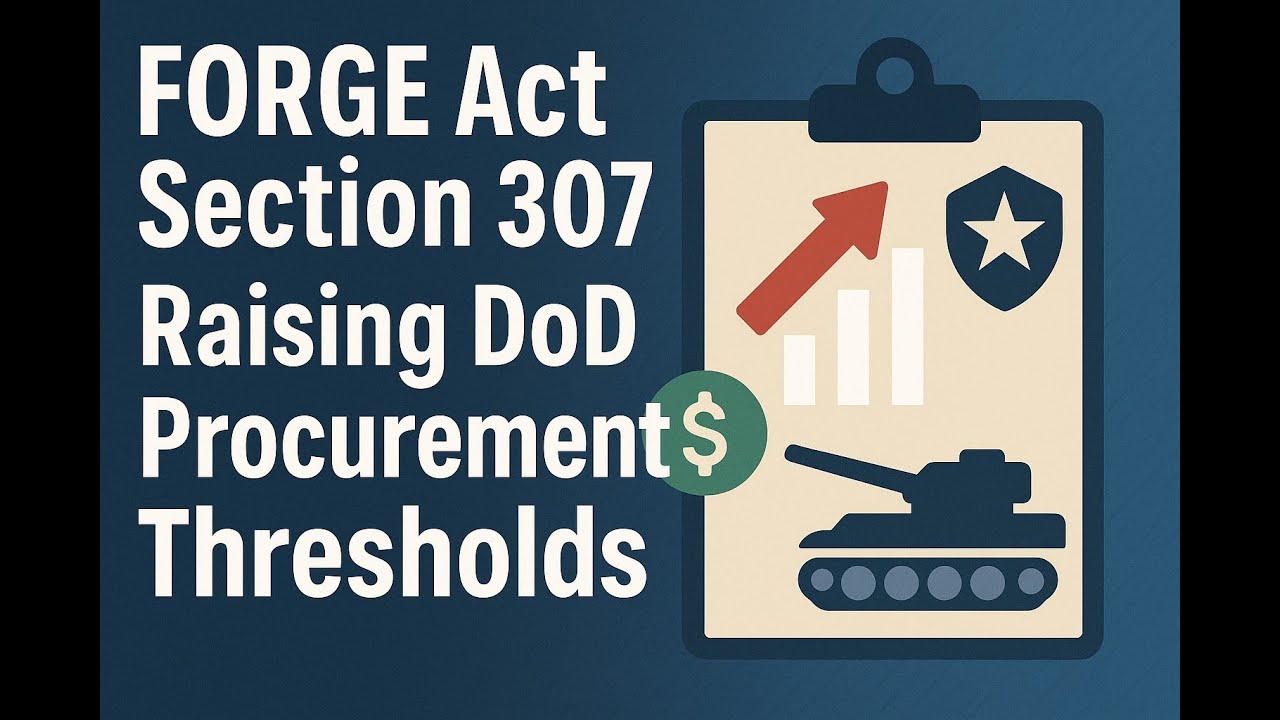 FORGE Act Section 307 - Raising DoD Procurement Thresholds