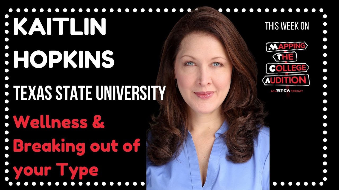 Kaitlin Hopkins from Texas State University on Mapping The College Audition Podcast